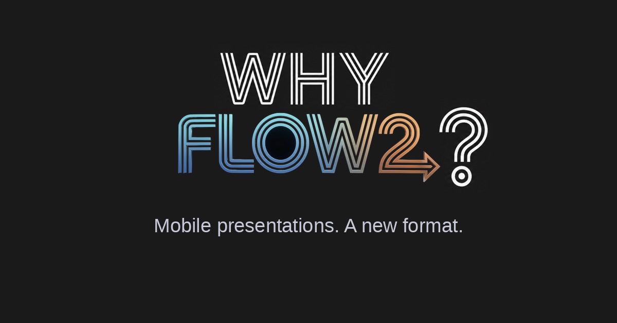 Why we're building Flow2 - mobile-first AI presentations